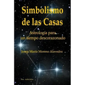 Simbolismo de las Casas: Astrología para un tiempo descorazonado