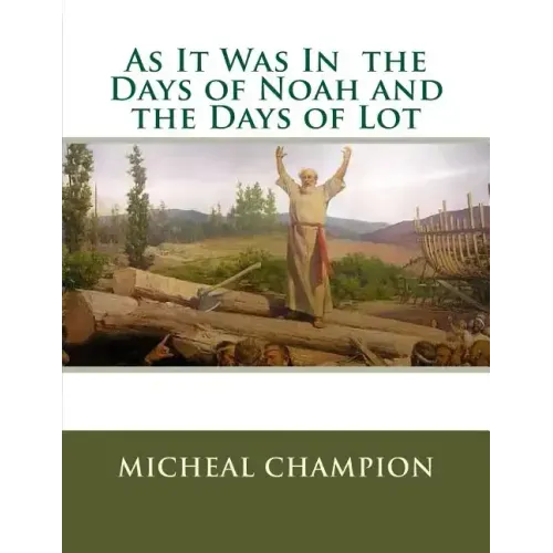 As It Was In the Days of Noah and the Days of Lot