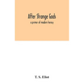 After strange gods: a primer of modern heresy