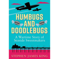 Humbugs and Doodlebugs: A wartime story of seaside sweetmakers