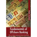 Fundamentals Of Offshore Banking: How To Open Accounts Almost Anywhere