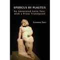 Epidicus by Plautus: An Annotated Latin Text, with a Prose Translation
