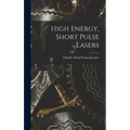 High Energy, Short Pulse Lasers