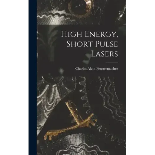 High Energy, Short Pulse Lasers