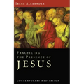 Practicing the Presence of Jesus: Contemporary Meditation