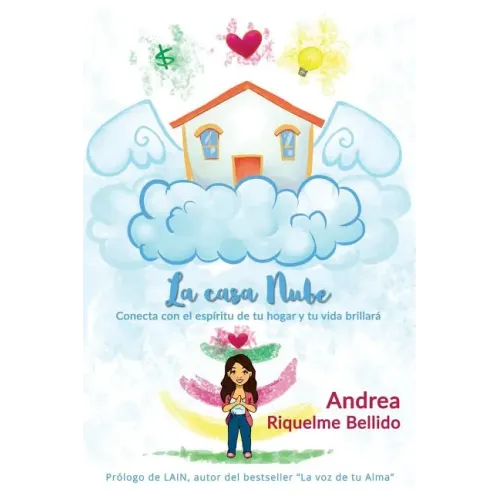 La Casa Nube: Conecta Con El Espíritu de Tu Hogar Y Tu Vida Brillará