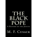 The Black Pope: A History of the Jesuits