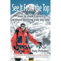 See It From The Top: How to Climb Everest Without Quitting Your Day Job