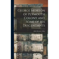 George Morton of Plymouth Colony and Some of his Descendants