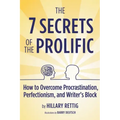 The 7 Secrets of the Prolific: How to Overcome Procrastination, Perfectionism, and Writer's Block