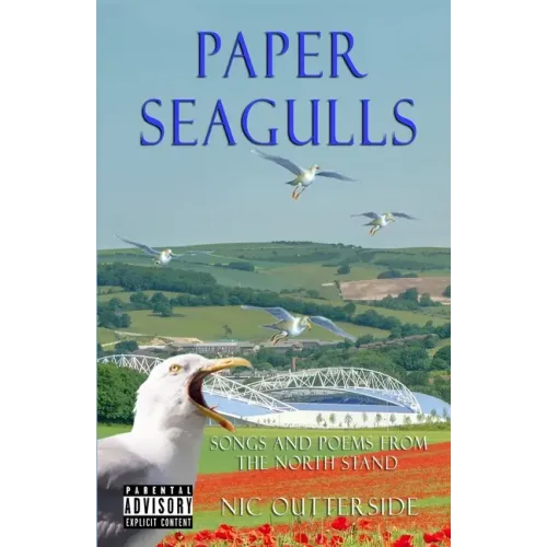 Paper Seagulls: Songs and Poems from the North Stand
