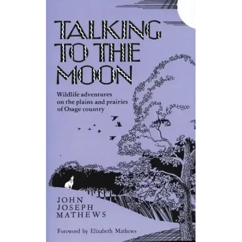 Talking to the Moon: Wildlife Adventures on the Plains and Prairies of Osage Country