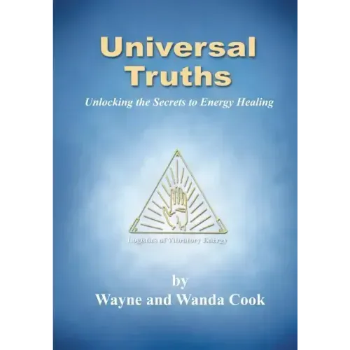 Universal Truths: Unlocking the Secrets of Energy Healing