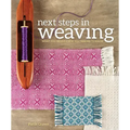 Next Steps in Weaving: What You Never Knew You Needed to Know