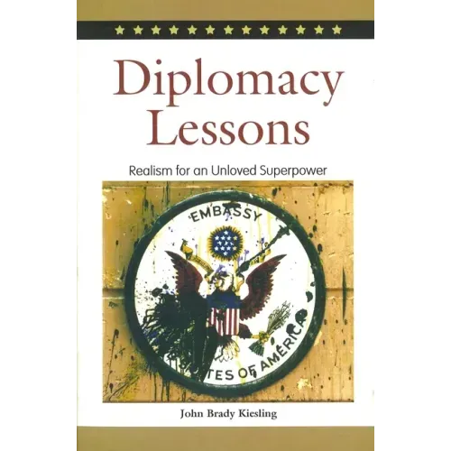 Diplomacy Lessons: Realism for an Unloved Superpower