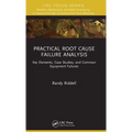Practical Root Cause Failure Analysis: Key Elements, Case Studies, and Common Equipment Failures