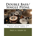 Double Bass/Single Pedal: Bounce Technique for Bass Drum Book 2