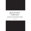 Jack London Collection: The Call of the Wild, White Fang, A Day's Lodging, John Barleycorn, Love of Life and Hobos in the Night