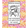 Leave Your Mark: The Pleasure of Writing by Hand