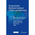 Female Genital Mutilation/Cutting in Children and Adolescents: Illustrated Guide to Diagnose, Assess, Inform and Report