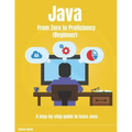 Java From Zero to Proficiency (Beginner): A step-by-step guide to learn Java