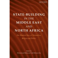 State-Building in the Middle East and North Africa: One Hundred Years of Nationalism, Religion and Politics