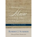 Renaissance Music for the Choral Conductor: A Practical Guide