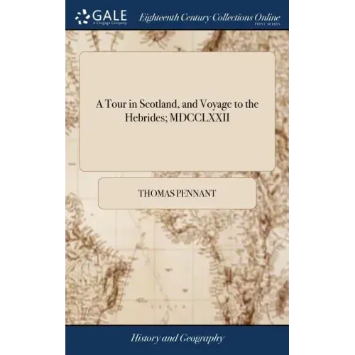 A Tour in Scotland, and Voyage to the Hebrides; MDCCLXXII