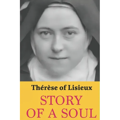 Story of a Soul: Therese of Lisieux: Complete edition with a new translation