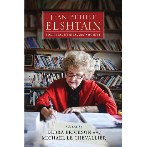 Jean Bethke Elshtain: Politics, Ethics, and Society - Hardcover