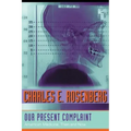Our Present Complaint: American Medicine, Then and Now