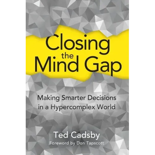 Closing the Mind Gap: Making Smarter Decisions in a Hypercomplex World