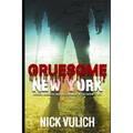Gruesome New York: Murder, Madness, and the Macabre in the Empire State