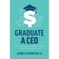 Graduate a CEO: Why College Is the Perfect Time to Start Your Business