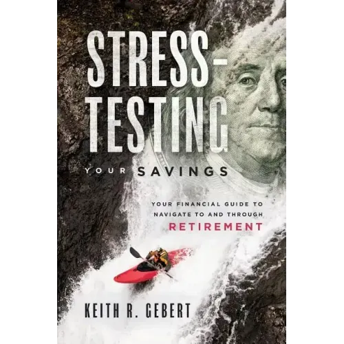 Stress-Testing Your Savings: Your Financial Guide to Navigate to and Through Retirement