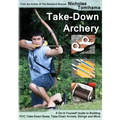 Take-Down Archery: A Do-It-Yourself Guide to Building PVC Take-Down Bows, Take-Down Arrows, Strings and More