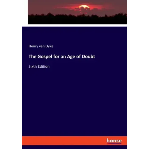 The Gospel for an Age of Doubt: Sixth Edition