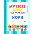 My First Learn-To-Write Your Name Book: Noah