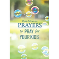 One-Minute Prayers to Pray for Your Kids