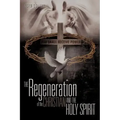The Regeneration of the Christian And the Holy Spirit
