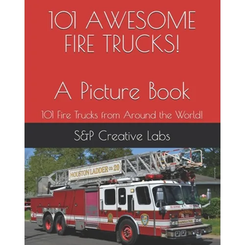 101 AWESOME FIRE TRUCKS! A Picture Book: A picture book of FIRE TRUCKS from around the world and through history101! Fire Engines, Ladder Trucks, Resc