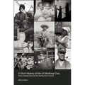 A Short History of the U.S. Working Class: From Colonial Times to the Twenty-First Century (Revolutionary Studies)
