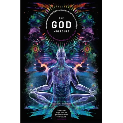 The God Molecule: 5-Meo-Dmt and the Spiritual Path to the Divine Light