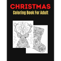 Christmas Coloring Book For Adult: An Adult Coloring Book with Fun, Easy, and Relaxing Designs