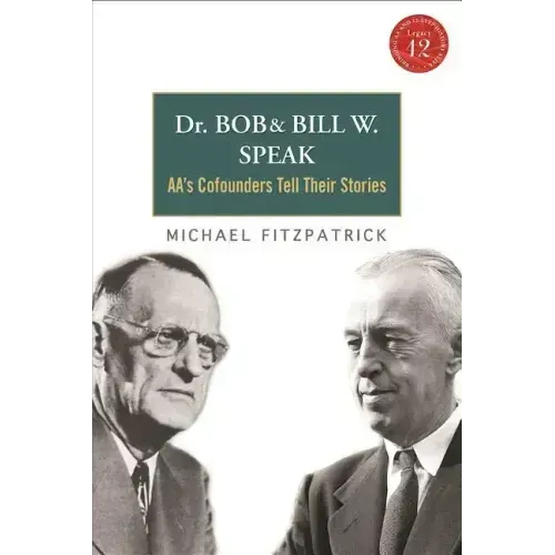 Dr Bob and Bill W. Speak: Aa's Cofounders Tell Their Stories [With CD (Audio)]