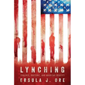 Lynching: Violence, Rhetoric, and American Identity