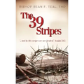 The 39 Stripes: "...And by His Stripes, we are healed" - Isaiah 53:5