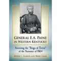 General E.A. Paine in Western Kentucky: Assessing the "Reign of Terror" of the Summer of 1864