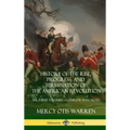 History of the Rise, Progress, and Termination of the American Revolution: All Three Volumes - Complete with Notes (Hardcover)
