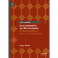 Intersectionality and Discrimination: An Examination of the U.S. Labor Market